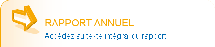 Rapport annuel - Acc&eacute;dez au texte int&eacute;gral du rapport