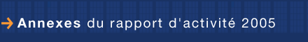 Annexes du rapport d'activit&eacute; 2005